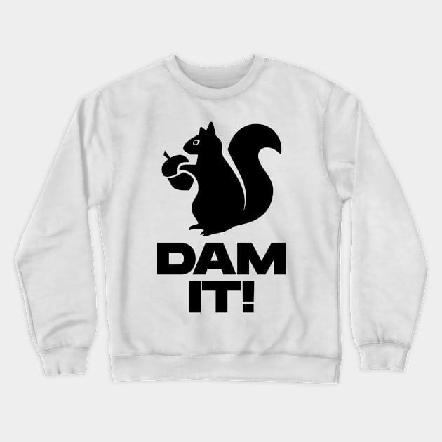 Dam It Crewneck Sweatshirt by BloodLine